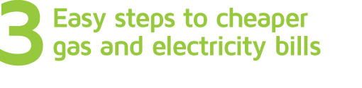3 easy steps to cheaper gas and electricity bills